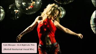 Kylie Minogue - On A Night Like This (Motiv8 Nocturnal Vocal Mix)