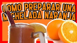 Como HACER una MICHELADA NARANJA 🍻 [receta fácil y DELICIOSA] 2021 👌