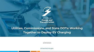 Utilities, Commissions, and State DOTs: Working Together to Deploy EV Charging