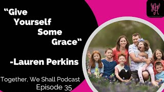 35 | Give Yourself Some Grace (Lauren Perkins)