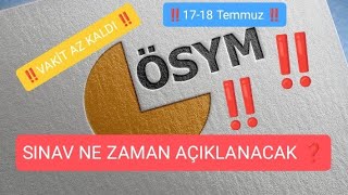 Sınav ne zaman açıklanacak‼️- ÖSYM Zaman verdi mi‼️- 17-18 Temmuz ‼️