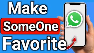 How to Make Someone Favorite on WhatsApp