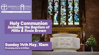 Sunday 14th May 2023 | Service of Holy Communion with Baptism | Rogation Sunday