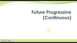 Verb Tenses: Future Progressive (Continuous)