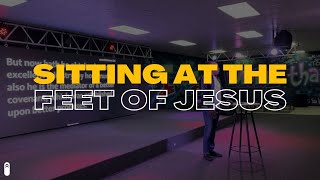 Sitting At The Feet Of Jesus - The Increase Church Live (7:7:24)