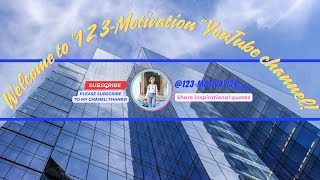 Welcome to "123-Motivation" YouTube channel!