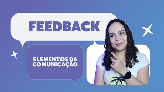 O QUE É FEEDBACK | Guia básico dos Elementos da Comunicação