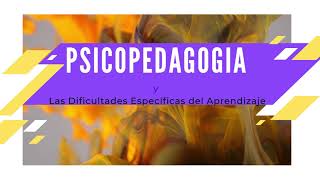 Psicopedagogia y Dificultades Especificas del Aprendizaje