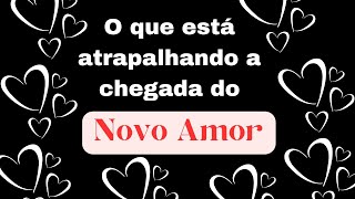 O quê está Atrasando a CHEGADA do seu Novo Amor ❤️? E + Futuro amoroso #novoamortarot #baralhocigano