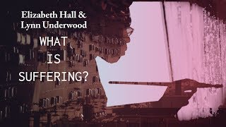 What Is Suffering? - Lynn Underwood & Elizabeth Hall