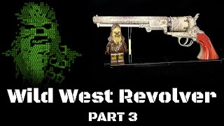 Wild West Revolver, Part 3