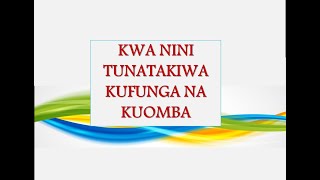 KWANINI TUNATAKIWA KUFUNGA NA KUOMBA