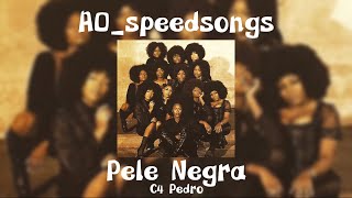 Pele Negra- Pele Negra ✨Speed Up✨