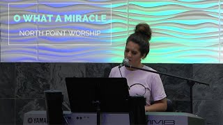 O WHAT A MIRACLE - NORTH POINT WORSHIP -  Cover by Jennifer Lang