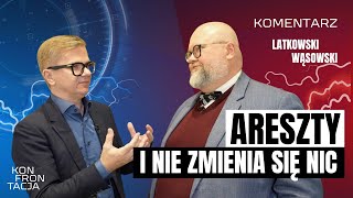 Areszty. I nie zmienia się nic. KONFRONTACJA KOMENTARZ