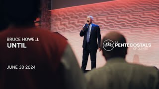 Until | Bruce Howell | The Pentecostals of Quinte