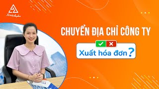 Có được xuất hóa đơn điện tử khi thay đổi địa chỉ công ty? Có mẫu điều chỉnh hóa đơn | Kế toán Anpha