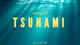 Kenia OS - Tsunami (Letra/Lyrics)