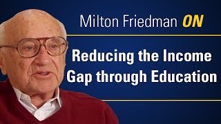 Milton Friedman ON Reducing the Income Gap