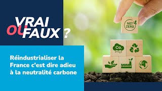 Réindustrialiser la France est-ce dire adieu à la neutralité carbone ?