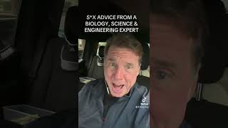 S*X ADVICE FROM A BIOLOGY, SCIENCE & ENGINEERING EXPERT