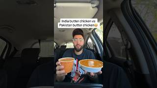 Indian butter chicken vs Pakistani butter chicken