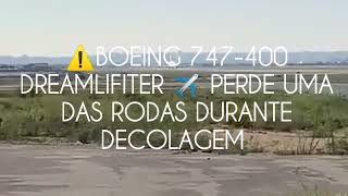 ⚠️ BOEING 747 DREAMLIFTER PERDE UMA DAS RODAS DURANTE DECOLAGEM 🇮🇹