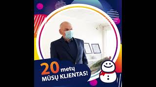 20 metų MŪSŲ KLIENTAS!