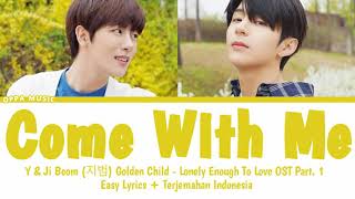 Y & Ji Beom (지범) Golden Child – Come With Me [Lonely Enough To Love ] OST Part. 1