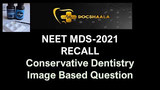 NEET MDS Recall 2021- Image Based Question-Conservative Dentistry