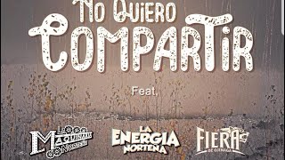 No Quiero Compartir - Maquinaria Norteña ft Energia Norteña & La Fiera de Ojinaga 2020