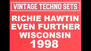 RICHIE HAWTIN EVEN FURTHER WISCONSIN 1998