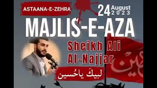 7th Saffer Majlis - 8/24/23 - Sheikh Ali Al-Najjar - Astaana-e-Zehra