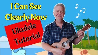 I Can See Clearly Now - Ukulele Tutorial w/ Sing Along