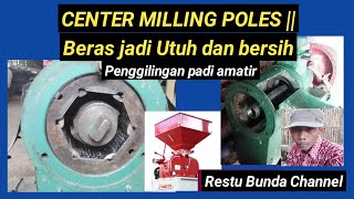 CENTER MILLING POLES || Beras jadi utuh dan bersih #PenggilinganPadiAmatir