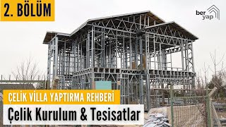 Çelik Villa Yaptırma Rehberi (2. Bölüm) Çelik Ev Kurulum Montaj & Tesisatlar