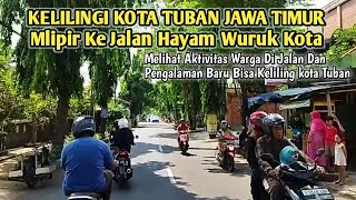 MELIPIR LANJUT KE JALAN HAYAM WURUK KOTA TUBAN #exploretuban #kelilingtuban #wisatatuban