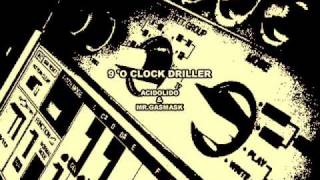 MrGasmask & Acidolido : 9 'o clock driller