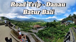 Road Trip di Bali - Explore danau Batur Kintamani  Kab. Bangli Bali