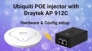 Ubiquiti POE Injector with Draytek AP 912C - hardware and setup config