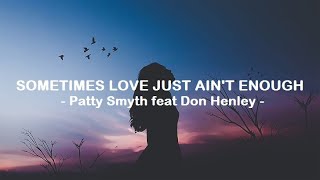 Patty Smyth ft Don Henley__Sometimes Love Just Ain't Enough ( Lyrics )