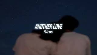 Another Love - Slowed + Reverb 🔥 ( TikTok Remix )