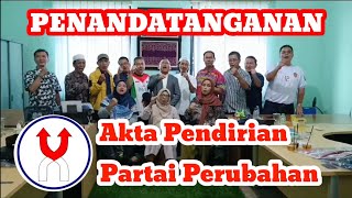 Akta Pendirian Partai Perubahan Ditandatangani