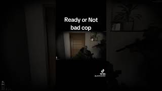 bad cop ready or not ! #readyornot #gaming #funny #memes #fyp #shorts #short #fps