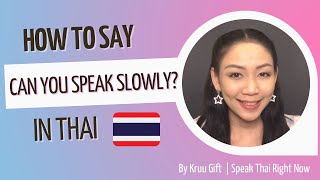 How to say “Can you speak slowly?” in Thai | Speak Thai Right Now