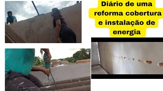 Diário de uma reforma |Cobertura e Instalação de energia