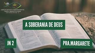 13/07/24 - Pra.Margarete - Jn 2 - Tema: A Soberania de Deus