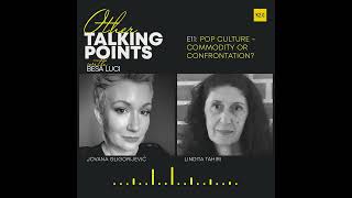 Other Talking Points | #EP11 - Pop culture — commodity or confrontation?