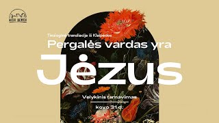 Pergalės vardas yra Jėzus | Velykinis tarnavimas