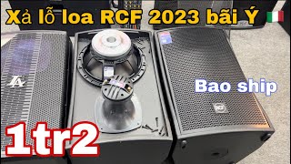 Xả lỗ loa RCF 2023 bãi Ý 🇮🇹 giá 1tr2 bao ship, loa LA CV12 Bãi Mỹ xịn xả rẻ | lh 0888915888